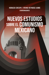 Nuevos estudios sobre el comunismo mexicano.
