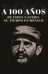 A 100 an?os de Fidel Castor.